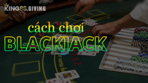 Cách Chơi Blackjack